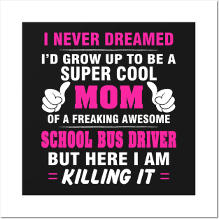 SCHOOL BUS DRIVER Mom  – Super Cool Mom Of Freaking Awesome SCHOOL BUS DRIVER Posters and Art